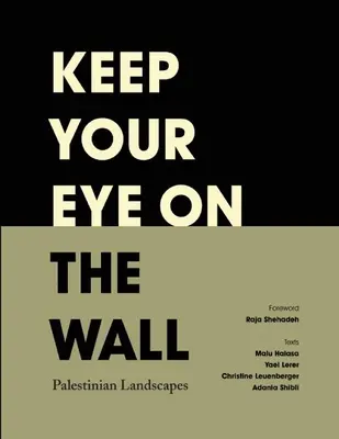 No pierdas de vista el muro: Paisajes palestinos - Keep Your Eye on the Wall: Palestinian Landscapes