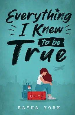 Todo lo que sabía que era verdad - Everything I Knew to be True