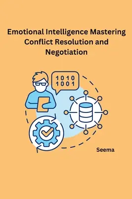 Inteligencia emocional Dominar la resolución de conflictos y la negociación - Emotional Intelligence Mastering Conflict Resolution and Negotiation