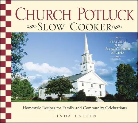 Church Potluck Slow Cooker: Recetas caseras para celebraciones familiares y comunitarias - Church Potluck Slow Cooker: Homestyle Recipes for Family and Community Celebrations