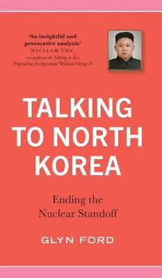 Hablar con Corea del Norte: Poner fin al estancamiento nuclear - Talking to North Korea: Ending the Nuclear Standoff