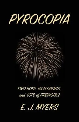 Pyrocopia: Dos niños, 118 elementos y muchos fuegos artificiales - Pyrocopia: Two Boys, 118 Elements, and Lots of Fireworks