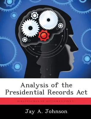 Análisis de la Ley de Registros Presidenciales - Analysis of the Presidential Records Act