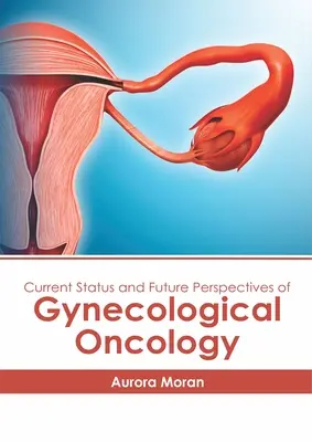 Estado actual y perspectivas de futuro de la oncología ginecológica - Current Status and Future Perspectives of Gynecological Oncology