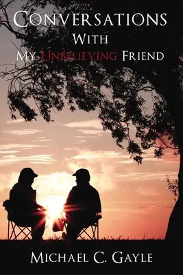 Conversaciones con mi amigo incrédulo - Conversations with My Unbelieving Friend