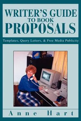 Guía del escritor para propuestas de libros: Plantillas, cartas de consulta y publicidad gratuita en los medios de comunicación - Writer's Guide to Book Proposals: Templates, Query Letters, and Free Media Publicity