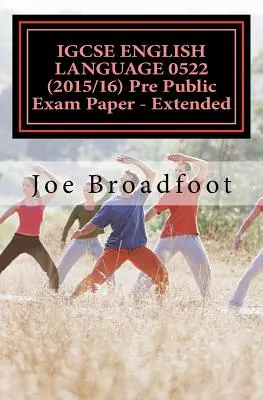 IGCSE ENGLISH LANGUAGE 0522 (2015/16) Pre Public Exam Paper - Extended