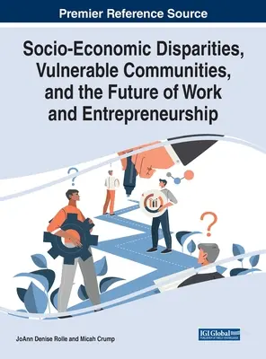 Disparidades socioeconómicas, comunidades vulnerables y el futuro del trabajo y el espíritu empresarial - Socio-Economic Disparities, Vulnerable Communities, and the Future of Work and Entrepreneurship