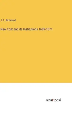Nueva York y sus instituciones 1609-1871 - New York and its Institutions 1609-1871