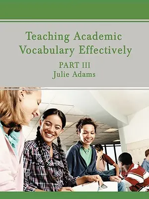 La enseñanza eficaz del vocabulario académico: Parte III - Teaching Academic Vocabulary Effectively: Part III