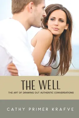 El pozo: El arte de extraer conversaciones auténticas - The Well: The Art of Drawing Out Authentic Conversations