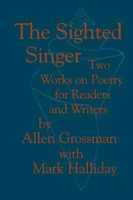 El Cantor Vidente: Dos obras sobre poesía para lectores y escritores - The Sighted Singer: Two Works on Poetry for Readers and Writers