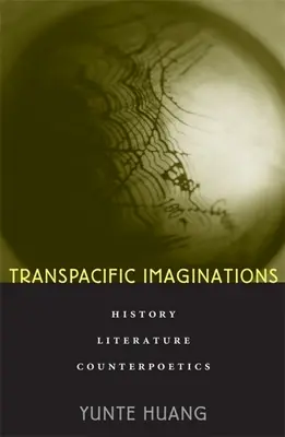 Imaginaciones transpacíficas: Historia, literatura, contrapoética - Transpacific Imaginations: History, Literature, Counterpoetics