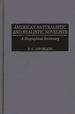 American Naturalistic and Realistic Novelists: Diccionario biográfico - American Naturalistic and Realistic Novelists: A Biographical Dictionary