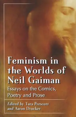 El feminismo en los mundos de Neil Gaiman: Ensayos sobre el cómic, la poesía y la prosa - Feminism in the Worlds of Neil Gaiman: Essays on the Comics, Poetry and Prose