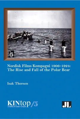 Nordisk Films Kompagni 1906-1924, Volumen 5: Auge y declive del oso polar - Nordisk Films Kompagni 1906-1924, Volume 5: The Rise and Fall of the Polar Bear