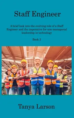 Staff Engineer Book 2: Una breve mirada a la evolución del papel de un ingeniero de personal y el imperativo de liderazgo no directivo en la tecnología - Staff Engineer Book 2: A brief look into the evolving role of a Staff Engineer and the imperative for non-managerial leadership in technology