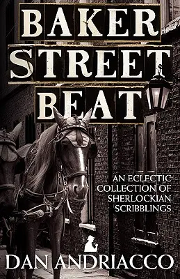 Baker Street Beat - Una colección ecléctica de garabatos sherlockianos - Baker Street Beat - An Eclectic Collection of Sherlockian Scribblings