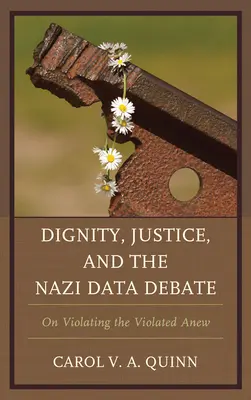 Dignidad, justicia y el debate sobre los datos nazis: Sobre la nueva violación de los violados - Dignity, Justice, and the Nazi Data Debate: On Violating the Violated Anew