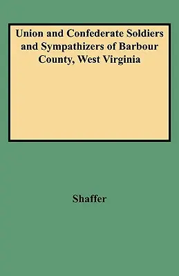 Soldados y simpatizantes de la Unión y la Confederación del condado de Barbour, Virginia Occidental - Union and Confederate Soldiers and Sympathizers of Barbour County, West Virginia