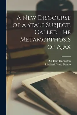 La metamorfosis de Áyax: un nuevo discurso sobre un tema viejo - A New Discourse of a Stale Subject, Called The Metamorphosis of Ajax