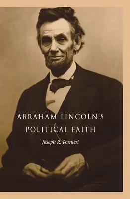 La fe política de Abraham Lincoln - Abraham Lincoln's Political Faith