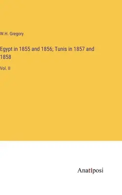 Egipto en 1855 y 1856; Túnez en 1857 y 1858: Vol. II - Egypt in 1855 and 1856; Tunis in 1857 and 1858: Vol. II