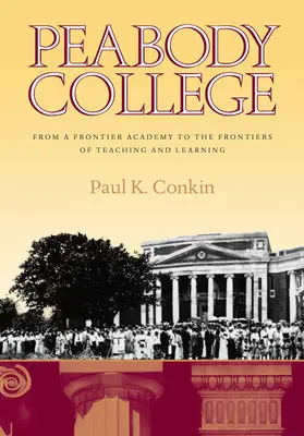 Peabody College: De una academia fronteriza a las fronteras de la enseñanza y el aprendizaje - Peabody College: From a Frontier Academy to the Frontiers of Teaching and Learning