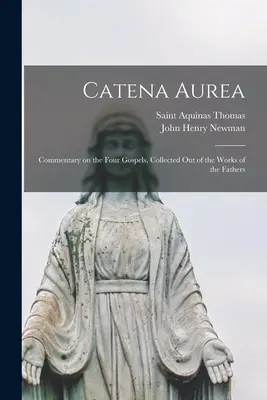 Catena Aurea: Comentario a los cuatro Evangelios, recopilado de las obras de los Padres - Catena Aurea: Commentary on the Four Gospels, Collected out of the Works of the Fathers