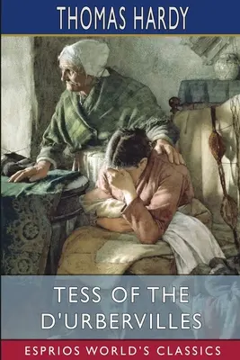 Tess de los d'Urberville (Esprios Clásicos): Una mujer pura - Tess of the d'Urbervilles (Esprios Classics): A Pure Woman