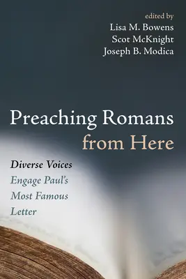 Predicar Romanos desde aquí: Diversas voces abordan la carta más famosa de Pablo - Preaching Romans from Here: Diverse Voices Engage Paul's Most Famous Letter