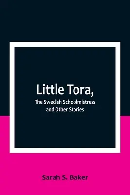 La pequeña Tora, la maestra sueca y otros cuentos - Little Tora, The Swedish Schoolmistress and Other Stories