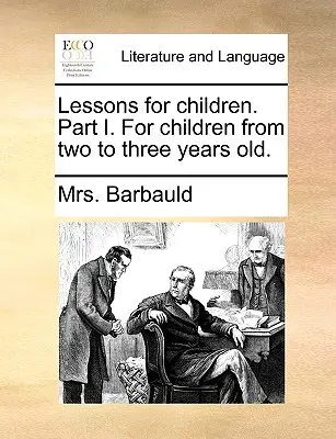 Lecciones para niños. Parte I. Para Niños de Dos a Tres Años. - Lessons for Children. Part I. for Children from Two to Three Years Old.
