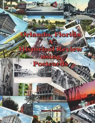 Orlando, FL - Una Reseña Histórica Usando Postales - Orlando, FL - A Historical Review using Postcards