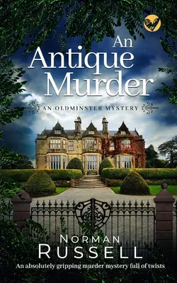 UN ASESINATO ANTIGUO un misterio absolutamente apasionante y lleno de giros - AN ANTIQUE MURDER an absolutely gripping murder mystery full of twists