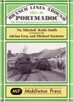 Ramales en torno a Portmadoc, 1923-46 - Branch Lines Around Portmadoc, 1923-46