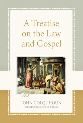 Tratado sobre la Ley y el Evangelio - A Treatise on the Law and Gospel