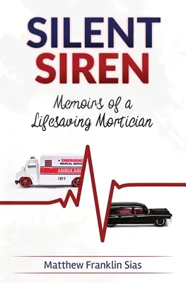 La sirena silenciosa: Memorias de una funeraria salvavidas - Silent Siren: Memoirs of a LifeSaving Mortician