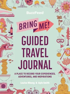 Buzzfeed Tráeme Diario de viaje guiado: Un lugar donde anotar tus experiencias, aventuras e inspiraciones - Buzzfeed: Bring Me! Guided Travel Journal: A Place to Record Your Experiences, Adventures, and Inspirations