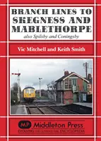 Ramales a Skegness y Mablethorpe - También Spilsby y Coningsby - Branch Lines to Skegness and Mablethorpe - Also Spilsby and Coningsby
