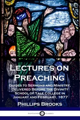 El hombre y la mujer: una historia de amor y de amor, una historia de amor y de amor, una historia de amor y de amor - Lectures on Preaching: Guides to Sermons and Ministry, Delivered Before the Divinity School of Yale College in January and February, 1877