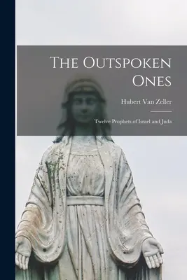 Los que hablan; Doce profetas de Israel y Judá - The Outspoken Ones; Twelve Prophets of Israel and Juda