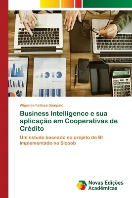 Business Intelligence e sua aplicação em Cooperativas de Crdito - Business Intelligence e sua aplicao em Cooperativas de Crdito