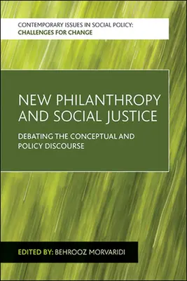 Nueva filantropía y justicia social: Debate sobre el discurso conceptual y político - New Philanthropy and Social Justice: Debating the Conceptual and Policy Discourse