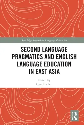 Pragmática de segundas lenguas y enseñanza del inglés en Asia Oriental - Second Language Pragmatics and English Language Education in East Asia
