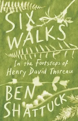 Seis paseos: Tras las huellas de Henry David Thoreau - Six Walks: In the Footsteps of Henry David Thoreau