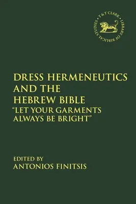 La hermenéutica del vestido y la Biblia hebrea: Que tus vestidos sean siempre brillantes - Dress Hermeneutics and the Hebrew Bible: Let Your Garments Always Be Bright