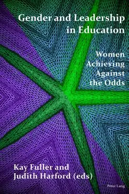 Género y liderazgo en la educación: mujeres que triunfan contra viento y marea - Gender and Leadership in Education; Women Achieving Against the Odds