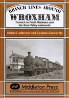 Ramales en torno a Wroxham - Norwich a North Walsham y el valle del Bure hacia el este - Branch Lines Around Wroxham - Norwich to North Walsham and the Bure Valley Eastwards