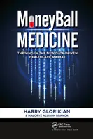 Moneyball Medicine: Cómo prosperar en el nuevo mercado sanitario basado en datos - Moneyball Medicine: Thriving in the New Data-Driven Healthcare Market